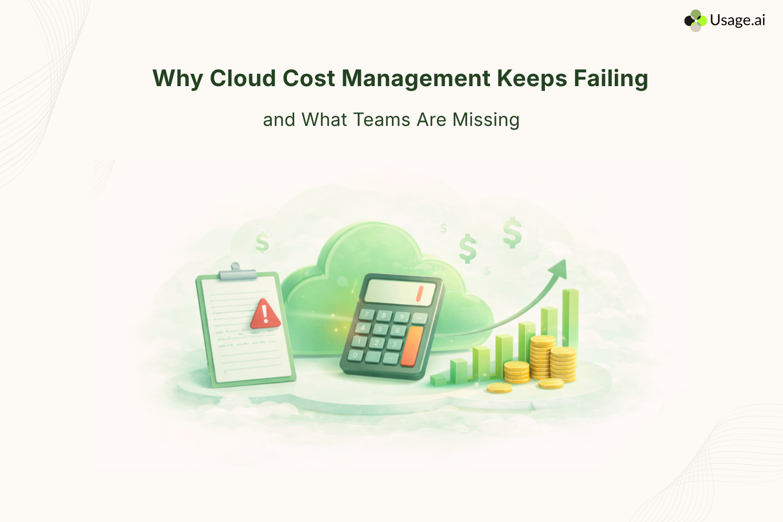 Why-Cloud-Cost-Management-Keeps-Failing-and-What-Teams-Are-Missing